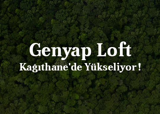 Genyap Loft Kağıthane’de Yükseliyor